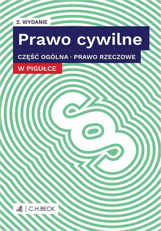 Prawo cywilne w pigułce. Część ogólna. Prawo rzeczowe. Wydanie 2