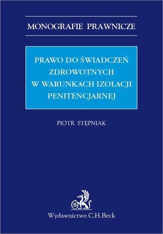 Prawo do wiadcze zdrowotnych w warunkach izolacji penitencjarnej Piotr Stpniak - okadka ebooka