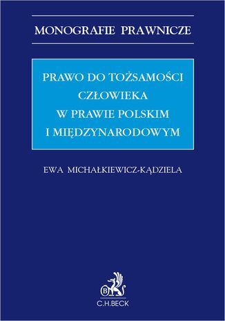 Prawo do tosamoci czowieka w prawie polskim i midzynarodowym Ewa Michakiewicz-Kdziela - okadka ebooka