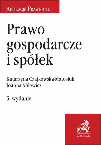 Prawo gospodarcze i spek. Wydanie 5 Joanna Ablewicz, Katarzyna Czajkowska-Matosiuk - okadka ebooka