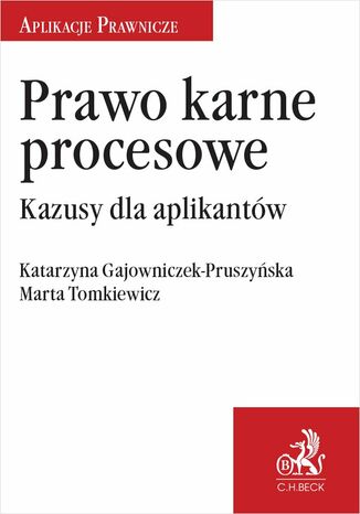 Prawo karne procesowe. Kazusy dla aplikantw Katarzyna Gajowniczek-Pruszyska, Marta Tomkiewicz - okadka ebooka