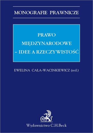 Prawo midzynarodowe. Idee a rzeczywisto Ewelina Caa-Wacinkiewicz - okadka ebooka
