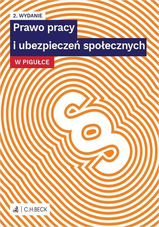 Prawo pracy i ubezpieczeń społecznych w pigułce. Wydanie 2