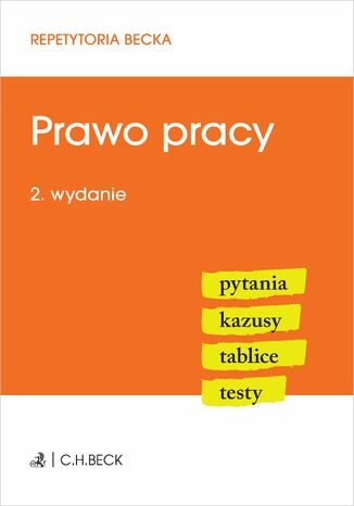 Prawo pracy. Pytania. Kazusy. Tablice. Testy. Wydanie 2