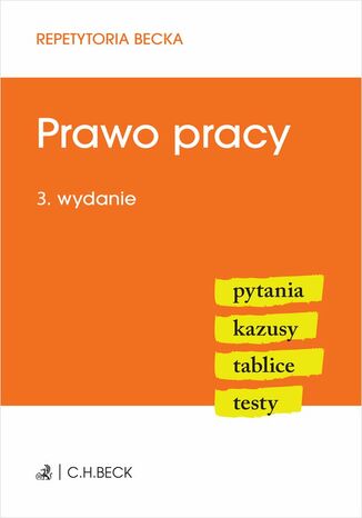 Prawo pracy. Pytania. Kazusy. Tablice. Testy. Wydanie 3