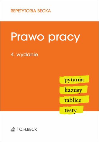 Prawo pracy. Pytania. Kazusy. Tablice. Testy. Wydanie 4