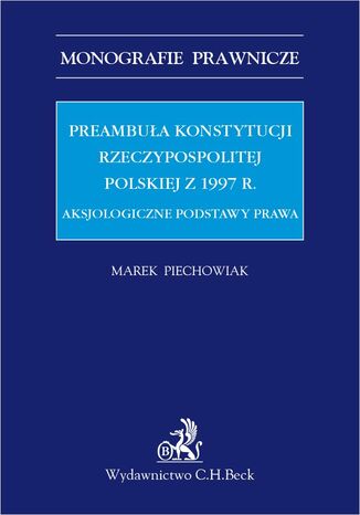 Okładka:Preambuła Konstytucji Rzeczypospolitej Polskiej z 1997 r. Aksjologiczne podstawy prawa 