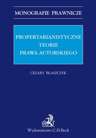Propertarianistyczne teorie prawa autorskiego Cezary Baszczyk - okadka ebooka
