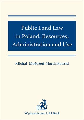 Public Land Law in Poland: Resources Administration and Use Michał Możdżeń-Marcinkowski - okładka ebooka