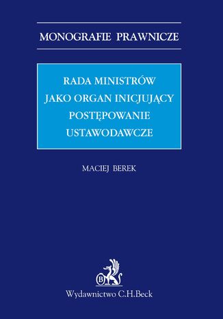 Rada ministrw jako organ inicjujcy postpowanie ustawodawcze Maciej Berek - okadka audiobooka MP3
