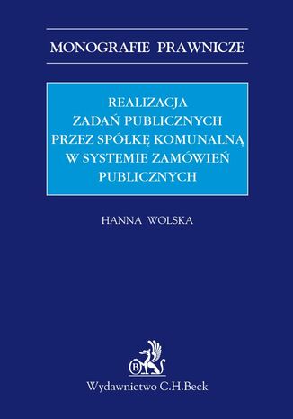 Realizacja zada publicznych przez spk komunaln w systemie zamwie publicznych Hanna Wolska - okadka ebooka