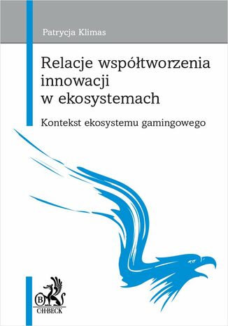 Relacje współtworzenia innowacji w ekosystemach. Kontekst ekosystemu gamingowego
