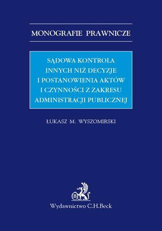 Sądowa kontrola innych niż decyzje i postanowienia aktów i czynności z zakresu administracji publicznej