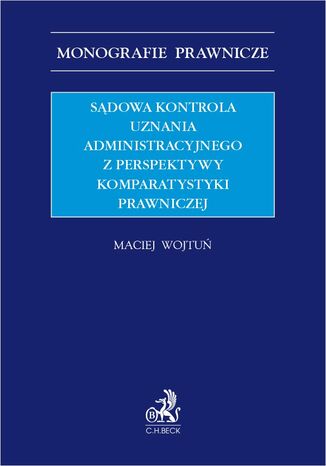 Sdowa kontrola uznania administracyjnego z perspektywy komparatystyki prawniczej Maciej Wojtu - okadka audiobooks CD