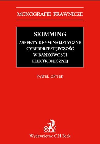 Skimming - aspekty kryminalistyczne. Cyberprzestępczość w bankowości elektronicznej