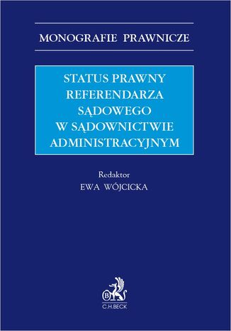 Status prawny referendarza sdowego w sdownictwie administracyjnym Ewa Wjcicka, Sylwia Chamerska - okadka ebooka