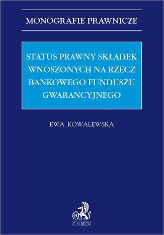 Status prawny skadek wnoszonych na rzecz Bankowego Funduszu Gwarancyjnego Ewa Kowalewska - okadka ebooka