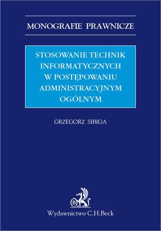 Stosowanie technik informatycznych w postpowaniu administracyjnym oglnym Grzegorz Sibiga - okadka ebooka
