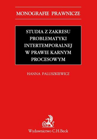 Studia z zakresu problematyki intertemporalnej w prawie karnym procesowym