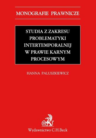 Studia z zakresu problematyki intertemporalnej w prawie karnym procesowym Hanna Paluszkiewicz - okadka ebooka