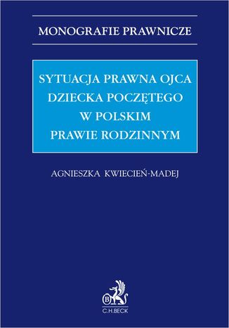 Sytuacja prawna ojca dziecka pocztego w polskim prawie rodzinnym Agnieszka Kwiecie-Madej - okadka ebooka