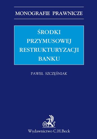 Okładka:Środki przymusowej restrukturyzacji banku 