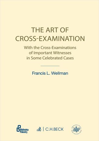 The Art of Cross-Examination. Sztuka przesuchania krzyowego Francis L. Wellman - okadka ebooka