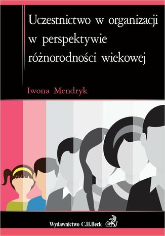 Uczestnictwo w organizacji w perspektywie rnorodnoci wiekowej Iwona Mendryk - okadka ebooka
