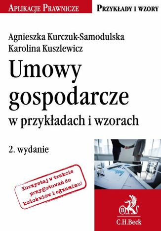 Umowy gospodarcze w przykadach i wzorach. Wydanie 2 Agnieszka Kurczuk-Samodulska, Karolina Kuszlewicz - okadka audiobooks CD
