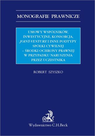 Umowy wspólników inwestycyjne konsorcja joint-venture i inne podtypy spółki cywilnej - środki ochrony prawnej w przypadku naruszenia przez uczestnika