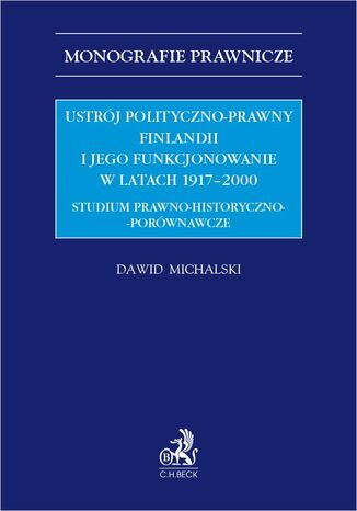 Ustrój polityczno-prawny Finlandii i jego funkcjonowanie w latach 1917-2000. Studium prawno-historyczno-porównawcze