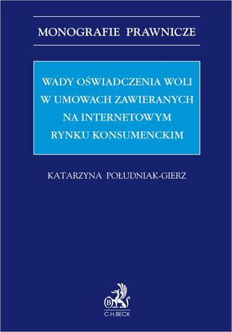Wady owiadczenia woli w umowach zawieranych na internetowym rynku konsumenckim Katarzyna Poudniak-Gierz - okadka ebooka