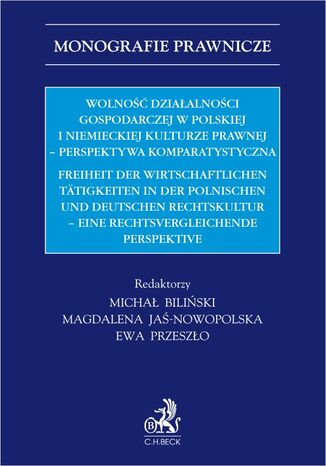 Wolność działalności gospodarczej w polskiej i niemieckiej kulturze prawnej - perspektywa komparystyczna. Freiheit der wirtschaftlichen Tätigkeiten in der Polnischen und Deutschen Rechtskultur - eine rechtsvergleichende Perspektive