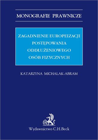 Zagadnienia europeizacji postpowania oddueniowego osb fizycznych Katarzyna Michalak-Abram - okadka ebooka