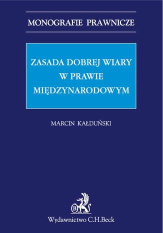 Zasada dobrej wiary w prawie midzynarodowym Marcin Kaduski - okadka ebooka