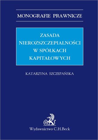 Zasada nierozszczepialnoci w spkach kapitaowych Katarzyna Szczepaska LL.M. - okadka audiobooks CD