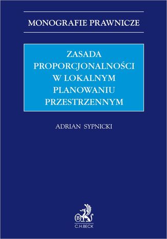 Zasada proporcjonalnoci w lokalnym planowaniu przestrzennym Adrian Sypnicki - okadka ebooka