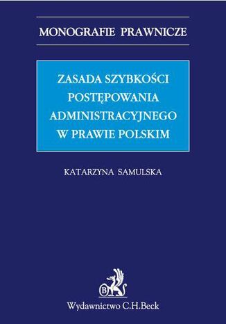 Zasada szybkoci postpowania administracyjnego w prawie polskim Katarzyna Samulska - okadka ebooka