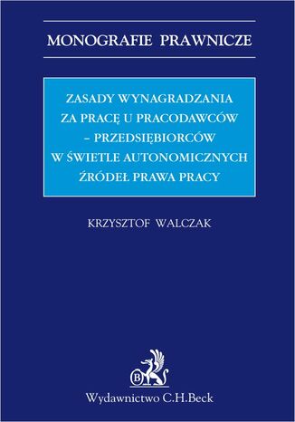 Zasady wynagradzania za pracę u pracodawców - przedsiębiorców w świetle autonomicznych źródeł prawa