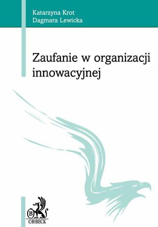 Zaufanie w organizacji innowacyjnej Katarzyna Krot, Dagmara Lewicka - okadka ebooka