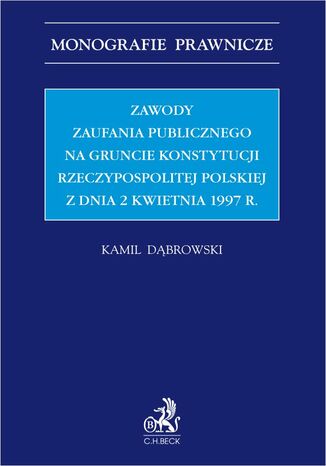 Zawody zaufania publicznego na gruncie Konstytucji Rzeczypospolitej Polskiej z dnia 2 kwietnia 1997 r