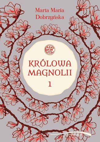 Krlowa Magnolii 1 Marta Maria Dobrzyska - okadka ebooka