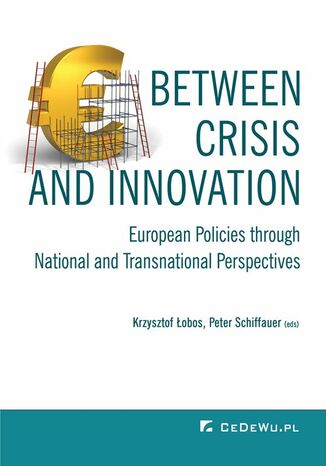 Between Crisis and Innovation - European Policies Through National and Transnational Perspectives Krzysztof Łobos, Peter Schiffauer - okładka książki