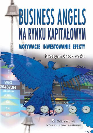Business Angels na rynku kapitałowym. Motywacje - Inwestowanie - Efekty Prof. Krystyna Brzozowska - okładka książki