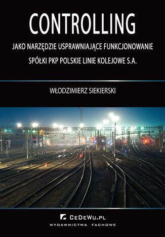 Controlling jako narzędzie usprawniające funkcjonowanie spółki PKP Polskie Linie Kolejowe S.A