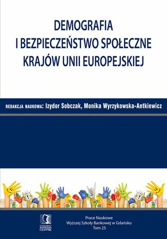 Demografia i bezpieczestwo spoeczne krajw Unii Europejskiej. Tom 25 Izydor Sobczak, Monika Wyrzykowska-Antkiewicz - okadka ebooka