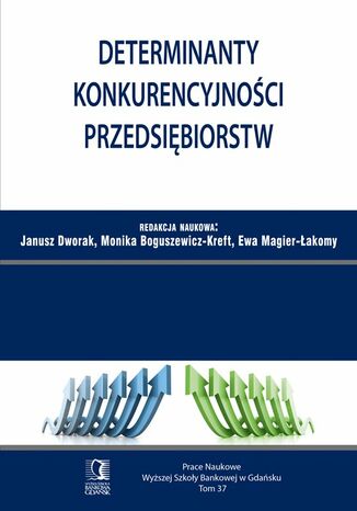 Determinanty konkurencyjności przedsiębiorstw. Tom 37