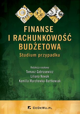 Finanse i rachunkowość budżetowa. Studium przypadku Tomasz Gabrusewicz, Liliana Nowak - okładka książki