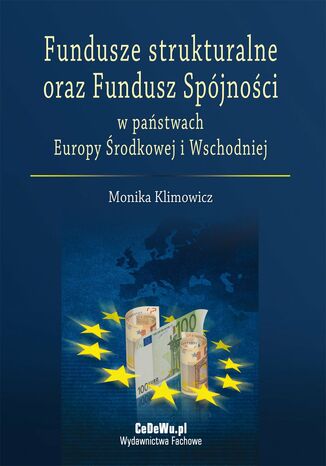 Fundusze strukturalne oraz Fundusz Spjnoci w pastwach Europy rodkowej i Wschodniej Monika Klimowicz - okadka ksiki