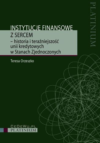 Instytucje finansowe z sercem - historia i teraźniejszość unii kredytowych w Stanach Zjednoczonych